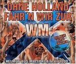 Helmut aus Mallorca feat. Jojo's - Ohne Holland fahr'n wir zur WM cover