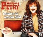 Wolfgang Petry - Glaubst du ich bin bld cover