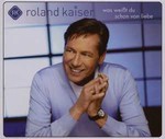 Roland Kaiser - Was weit Du schon von Liebe cover