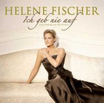 Helene Fischer - Ich geb nie auf cover